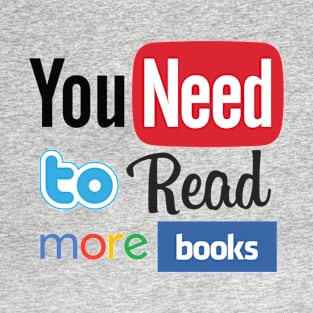 You need to read more books T-Shirt